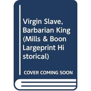 Virgin Slave, Barbarian King (Mills & Boon Largeprint Historical)