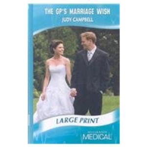 The GP's Marriage Wish (Medical Romance Large Print)