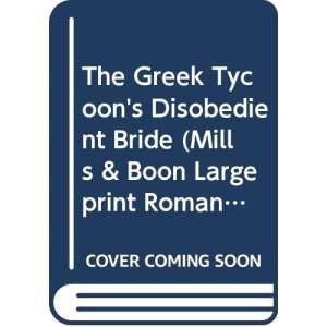 The Greek Tycoon's Disobedient Bride (Mills & Boon Romance Largeprint) (Mills & Boon Largeprint Romance)