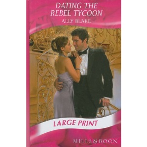 Dating the Rebel Tycoon (Mills & Boon Romance) (Romance Large Print)