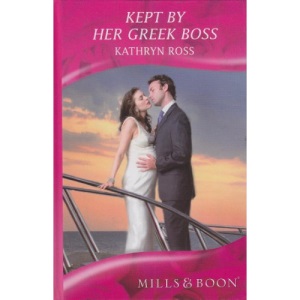 Kept by Her Greek Boss (Mills & Boon Hardback Romance)