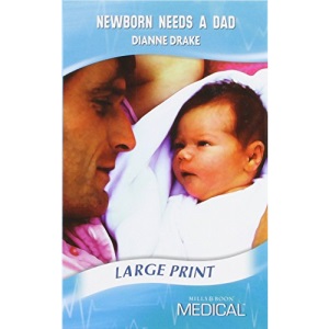 Newborn Needs a Dad  (Mills & Boon Medical Largeprint) (Medical Romance Large Print)