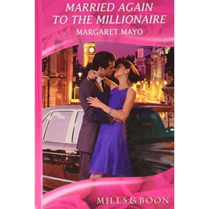 Married Again to the Millionaire (Mills & Boon Romance) (Mills & Boon Hardback Romance)