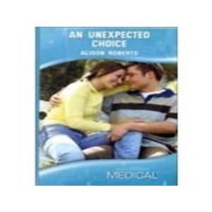 An Unexpected Choice (Medical Romance HB)