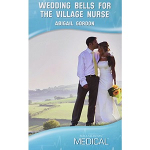 Wedding Bells For The Village Nurse (The Bluebell Cove Stories, Book 1) (Mills & Boon Hardback Medical)