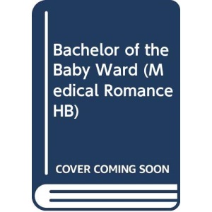 Bachelor of the Baby Ward (Mills & Boon Medical) (Medical Romance HB)