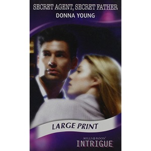 Secret Agent, Secret Father (Mills & Boon Intrigue Largeprint) (Mills & Boon Largeprint Intrigue)