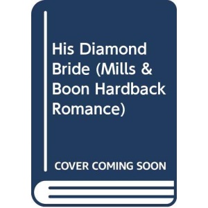 His Diamond Bride (Mills & Boon Romance) (Mills & Boon Hardback Romance)