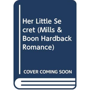 Her Little Secret (Mills & Boon Hardback Romance)