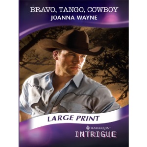 Bravo, Tango, Cowboy (Mills & Boon Intrigue Largeprint) (Mills & Boon Largeprint Intrigue)