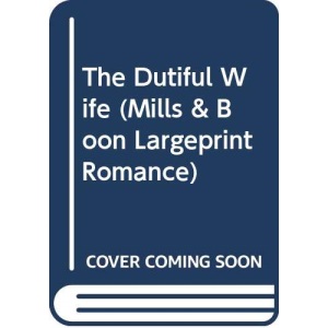 The Dutiful Wife (Mills & Boon Largeprint Romance)