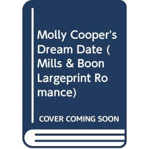 Molly Cooper's Dream Date: 2222 (Mills & Boon Largeprint Romance)