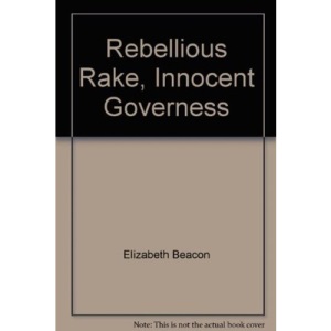 Rebellious Rake, Innocent Governess (Historical Lp)