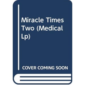 Miracle Times Two (Medical Lp)