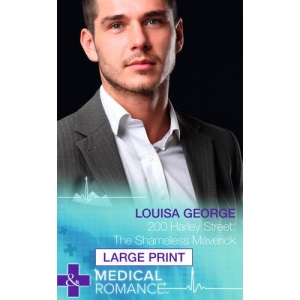 200 Harley Street: The Shameless Maverick (Mills & Boon Largeprint Medical)
