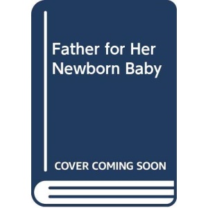 Father For Her Newborn Baby
