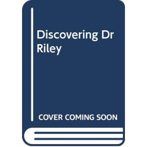 Discovering Dr Riley