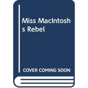 Miss MacIntoshs Rebel (Masquerade S.)