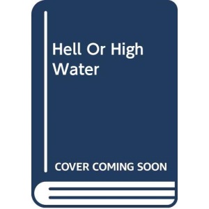 Hell Or High Water (Bestseller Romance S.)