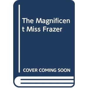 The Magnificent Miss Frazer (Masquerade S.)