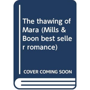 The thawing of Mara (Mills & Boon best seller romance)