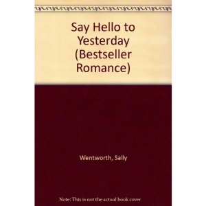 Say Hello to Yesterday (Bestseller Romance)