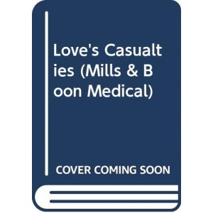 Love's Casualties (Mills & Boon Medical)