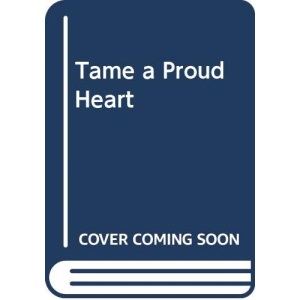 Tame a Proud Heart