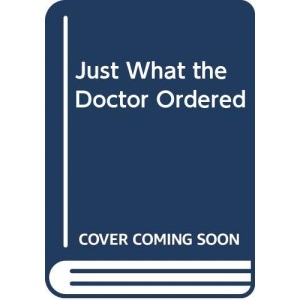 Just What the Doctor Ordered
