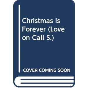 Christmas is Forever (Love on Call S.)