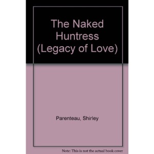 The Naked Huntress (Legacy of Love)