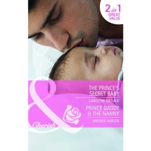 The Prince's Secret Baby/Prince Daddy & the Nanny (Mills & Boon Cherish)