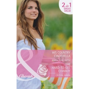 His Country Cinderella / The Hard-to-Get Cowboy: Book 3 (Montana Mavericks: The Texans Are Coming!)