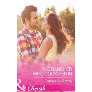 The Rancher Who Took Her In (Mills & Boon Cherish)