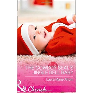 The Cowboy Seal's Jingle Bell Baby (Cowboy SEALs, Book 4)
