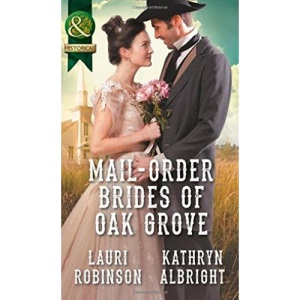 Mail-Order Brides Of Oak Grove: Surprise Bride for the Cowboy (Oak Grove, Book 1) / Taming the Runaway Bride (Oak Grove, Book 2) (Historical)