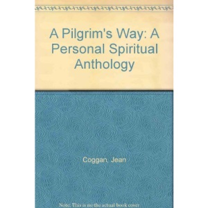 A Pilgrim's Way: A Personal Spiritual Anthology
