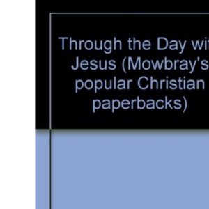 Through the Day with Jesus (Mowbray's popular Christian paperbacks)