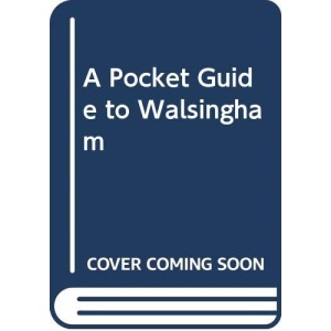 A Pocket Guide to Walsingham