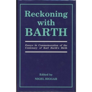 Reckoning with Barth: Essays in Commemoration of the Centenary of Karl Barth's Birth