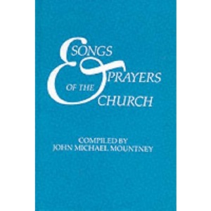 Songs and Prayers of the Church: Canticles and Intercessions for Use with the Daily Office