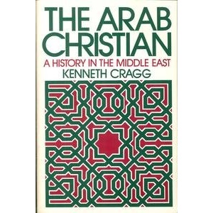 The Arab Christian in the Middle East