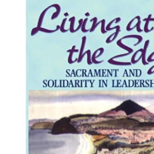 Living at the Edge: Sacrament and Solidarity in Leadership