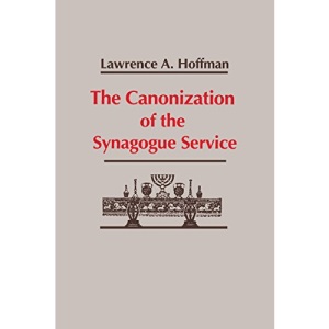 The Canonization of the Synagogue Service (Studies in Judaism and Christianity in Antiquity)