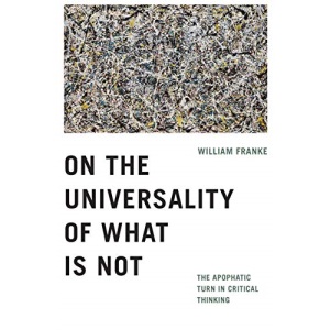 On the Universality of What Is Not: The Apophatic Turn in Critical Thinking