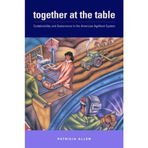 Together at the Table: Sustainability and Sustenance in the American Agrifood System (Rural Studies)