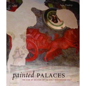 Painted Palaces: The Rise of Secular Art in Early Renaissance Italy