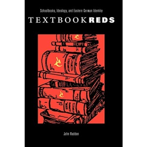Textbook Reds: Schoolbooks, Ideology, and Eastern German Identity (Post-Communist Cultural Studies)