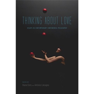 Thinking about Love: Essays in Contemporary Continental Philosophy