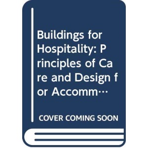 Buildings for Hospitality: Principles of Care and Design for Accommodation Managers